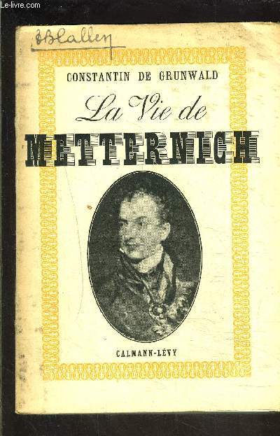 LA VIE DE METTERNICH