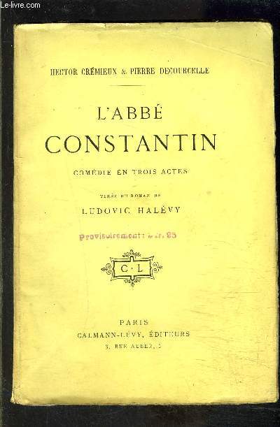 L ABBE CONSTANTIN- COMEDIE EN 3 ACTES