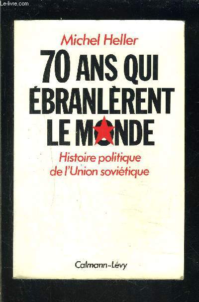 70 ANS QUI EBRANLERENT LE MONDE- HISTOIRE POLITIQUE DE L UNION SOVIETIQUE