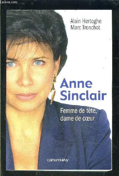 ANNE SINCLAIR- FEMME DE TETE, DAME DE COEUR