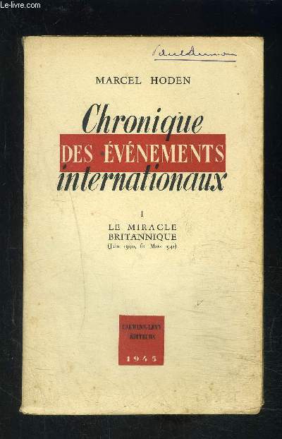 CHRONIQUE DES EVENEMENTS INTERNATIONAUX- TOME 1- vendu seul- LE MIRACLE BRITANNIQUE- JUIN 1940- FIN MARS 1941