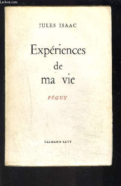 EXPERIENCES DE MA VIE- PEGUY- TOME 1