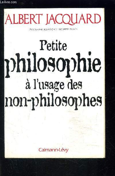 PETITE PHILOSOPHIE A L USAGE DES NON PHILOSOPHES