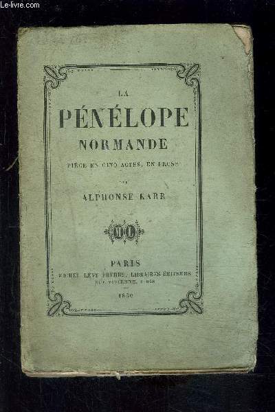 LA PENELOPE NORMANDE- PIECE EN CINQ ACTES ET EN PROSE- VENDU EN L ETAT