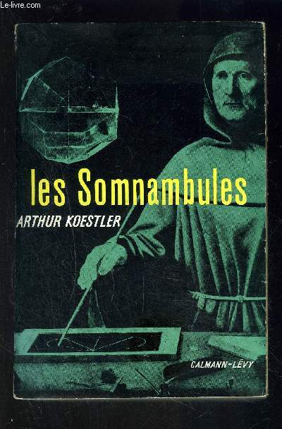 LES SOMNAMBULES- Essai sur l'histoire des conceptions de l'Univers