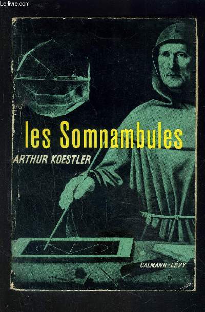 LES SOMNAMBULES- Essai sur l'histoire des conceptions de l'Univers