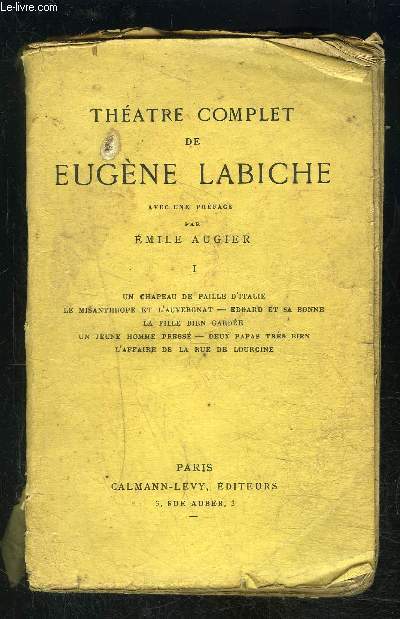 THEATRE COMPLET DE EUGENE LABICHE- TOME 1 EN 1 VOLUME- Tome 1 : Un chapeau de paille d'Italie - Le Misanthrope et l'auvergnat - Edgard et sa bonne - La Fille bien garde - Un Jeune homme press - 2 Papas trs bien - l'affaire de la rue de Lourcine