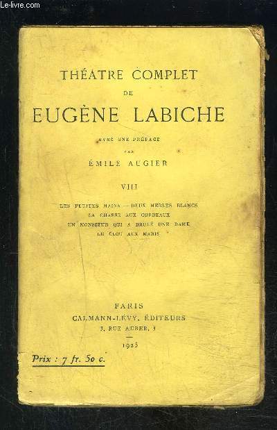 THEATRE COMPLET DE EUGENE LABICHE- TOME 8 EN 1 VOLUME- Tome 8 : Les petites mains- Deux merles blancs- La chasse aux corbeaux- Un monsieur qui a brl une dame- Le clou aux maris