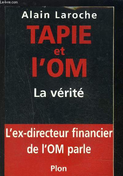 TAPIE ET L OM- LA VERITE