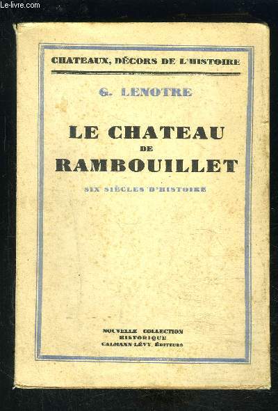 LE CHATEAU DE RAMBOUILLET- SIX SIECLES D HISTOIRE