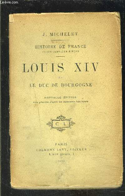 LOUIS XIV ET LE DUC DE BOURGOGNE- HISTOIRE DE FRANCE AU 17e SIECLE- TOME 16