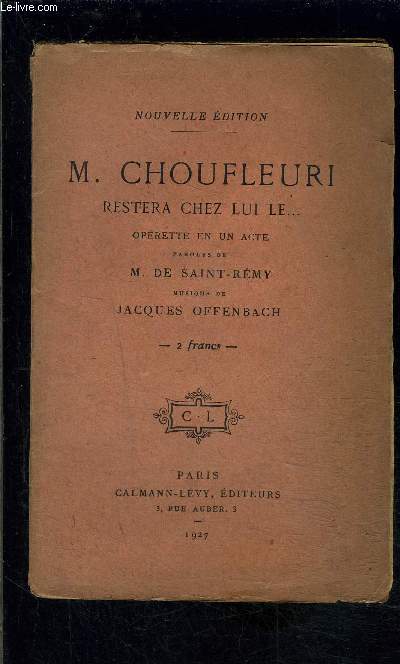 M. CHOUFLEURI RESTERA CHEZ LUI LE...- OPERETTE EN UN ACTE