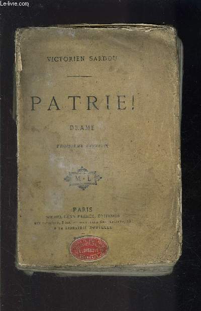 PATRIE! DRAME HISTORIQUE- EN CINQ ACTES ET HUIT TABLEAUX- VENDU EN L ETAT