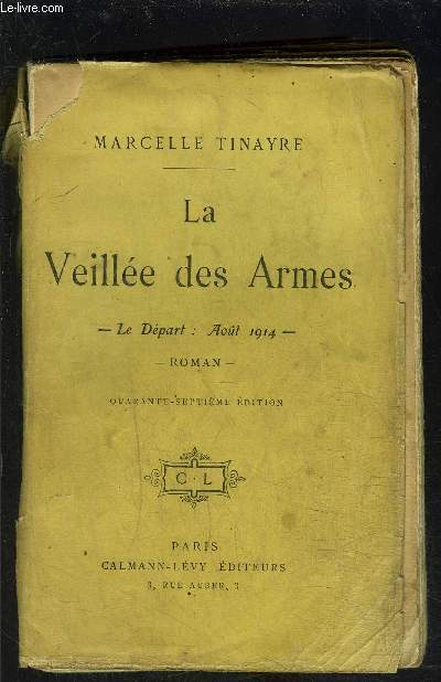LA VEILLEE DES ARMES- LE DEPART: AOUT 1914