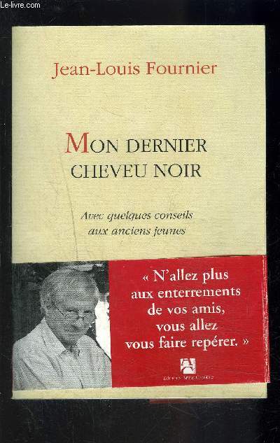 MON DERNIER CHEVEU NOIR- AVEC QUELQUES CONSEILS AUX ANCIENS JEUNES