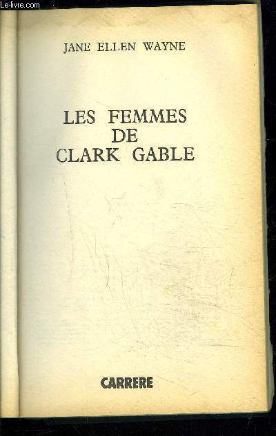 LES FEMMES DE CLARK GABLE