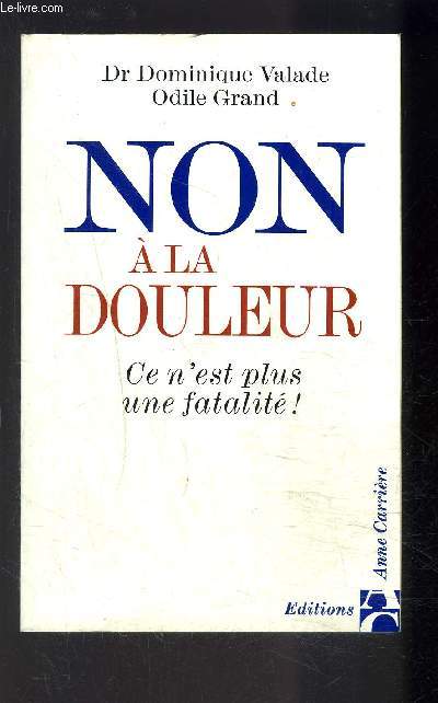 NON A LA DOULEUR- CE N EST PLUS UNE FATALITE! - VALADE D. Dr- GRAND ODILE - 1995 - Photo 1 sur 1