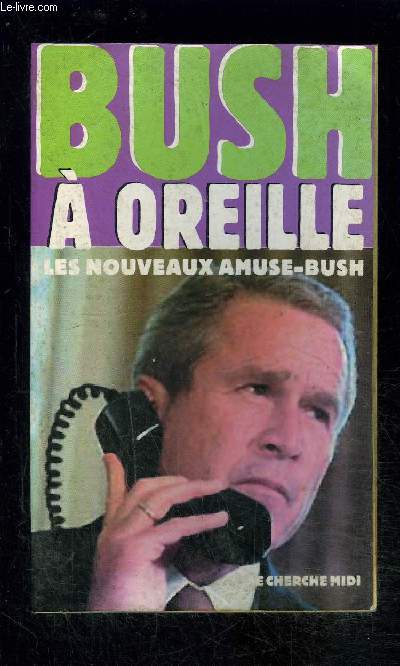 BUSH A OREILLE- LES NOUVEAUX AMUSE BUSH