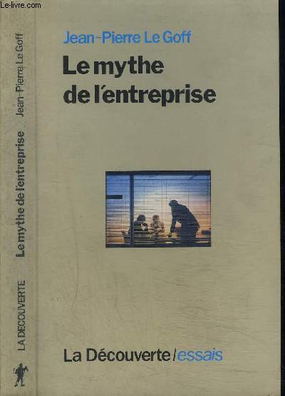 LE MYTHE DE L ENTREPRISE- CRITIQUE DE L IDEOLOGIE MANAGERIALE
