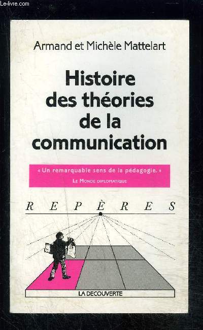 HISTOIRE DES THEORIES DE LA COMMUNICATION- COLLECTION REPERES N174