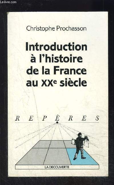 INTRODUCTION A L HISTOIRE DE LA FRANCE AU XXe SIECLE- COLLECTION REPERES N285