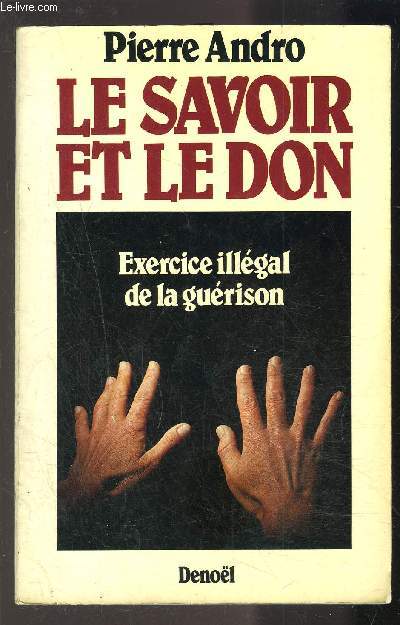LE SAVOIR ET LE DON- EXERCICE ILLEGAL DE LA GUERISON