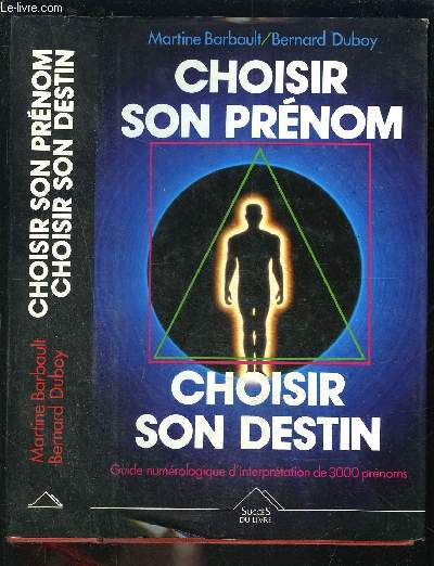 CHOISIR SON PRENOM- CHOISIR SON DESTIN- GUIDE NUMEROLOGIQUE D INTERPRETATION DE 3000 PRENOMS