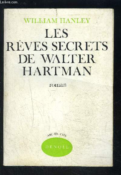 LES REVES SECRETS DE WALTER HARTMAN pi la fin du romanesque et la poursuite permanente du bonheur
