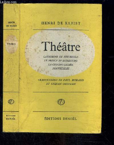 THEATRE- Catherine de Heilbronn. Le prince de Hombourg. La cruche casse. Penthsile.