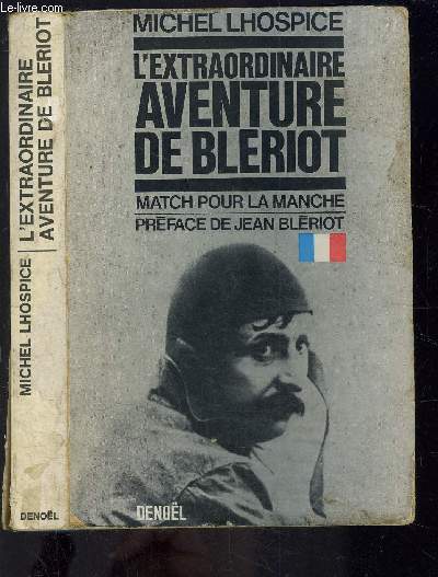 L EXTRAORDINAIRE AVENTURE DE BLERIOT- MATCH POUR LA MANCHE