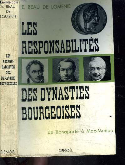 LES RESPONSABILITES DES DYNASTIES BOURGEOISES- DE BONAPARTE A MAC MAHON- TOME 1