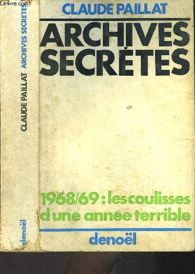 ARCHIVES SECRETES- 1968-69: LES COULISSES D UNE ANNEE TERRIBLE