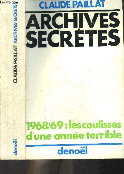ARCHIVES SECRETES-1968-69: LES COULISSES D UNE ANNEE TERRIBLE