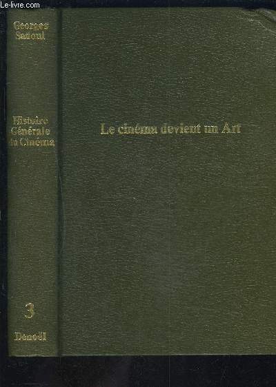 LE CINEMA DEVIENT UN ART (3) - VOLUME 1- vendu seul- 1909-1920 L AVANT GUERRE / HISTOIRE GENERALE DU CINEMA /LA FRANCE PERD SON HEGENOMIE