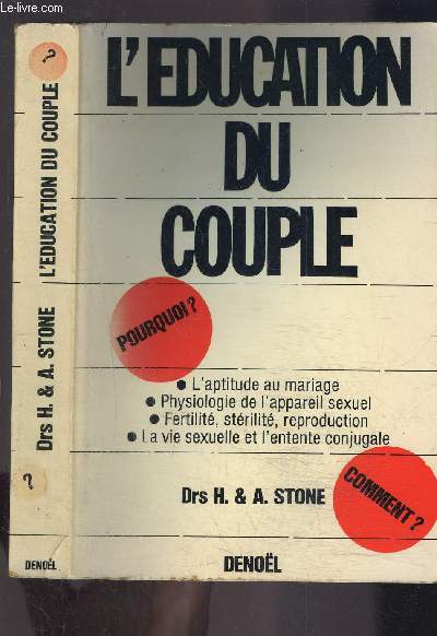 L EDUCATION DU COUPLE / l'aptitude au mariage - physiologie de l'appareil sexuel - fertilit strilit reproduction - la vie sexuelle et l'entente conjugale