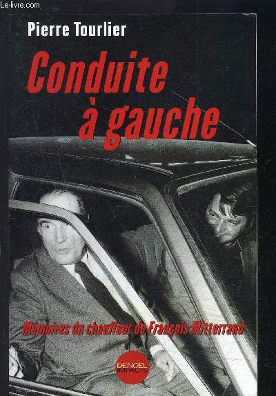 CONDUITE A GAUCHE- MEMOIRES DU CHAUIFFEUR DE FRANCOIS MITTERRAND