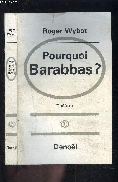 POURQUOI BARABBAS? THEATRE- DRAME EN 3 ACTES - WYBOT ROGER. - 1965 - Afbeelding 1 van 1