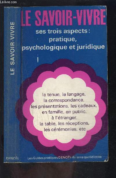 LE SAVOIR VIVRE- SES TROIS ASPECTS: PRATIQUE, PSYCHOLOGIQUE ET JURIDIQUE