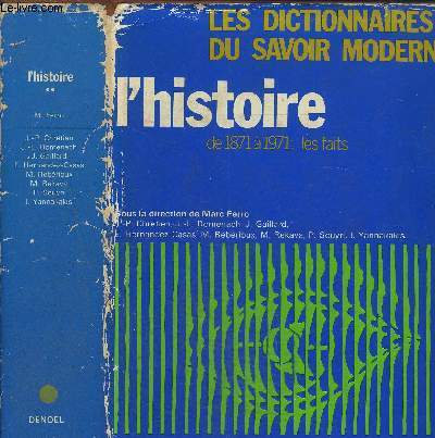 L HISTOIRE DE 1871 A 1971: LES FAITS- LES DICTIONNAIRES DU SAVOIR MODERNE