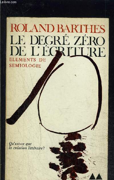 LE DEGRE ZERO DE L ECRITURE- ELEMENTS DE SEMIOLOGIE