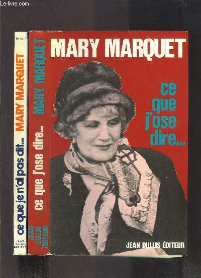 MARY MARQUET- 2 TOMES EN 2 VOLUMES- CE QUE J OSE DIRE... / CE QUE JE N AI PAS DIT...