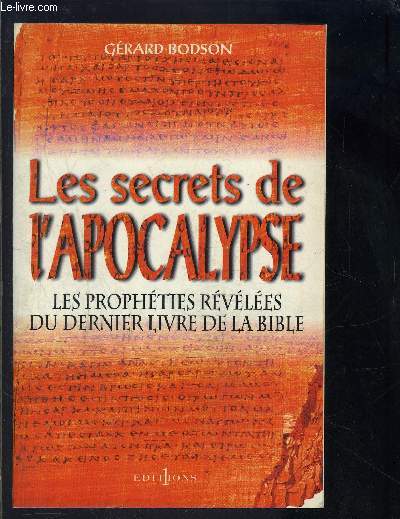 LES SECRETS DE L APOCALYSE- LES PROPHETIES REVELEES DU DERNIER LIVRE DE LA BIBLE