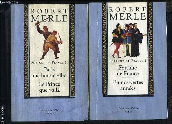 FORTUNE DE FRANCE- 4 TOMES EN 2 VOLUMES- FORTUNE DE FRANCE- EN VOS VERTES ANNEES / PARIS MA BONNE VILLE- LE PRINCE QUE VOILA