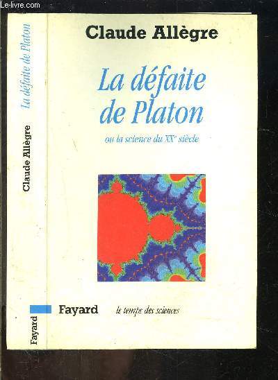 LA DEFAITE DE PLATON OU LA SCIENCE DU XXe SIECLE / LE TEMPS DES SCIENCES