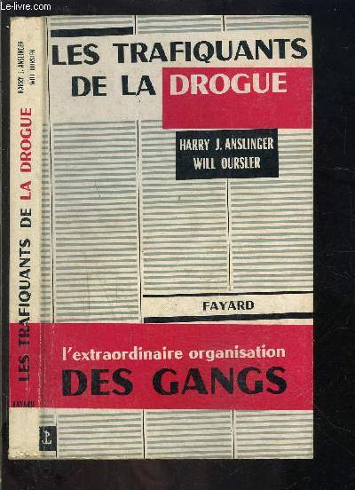 LES TRAFIQUANTS DE LA DROGUE- L EXTRAORDINAIRE ORGANISATION DES GANGS