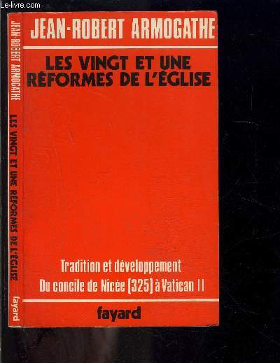 LES VINGT ET UNE REFORMES DE L EGLISE- TRADITION ET DEVELOPPEMENT- DU CONCILE DE NICEE (325) A VATICAN II