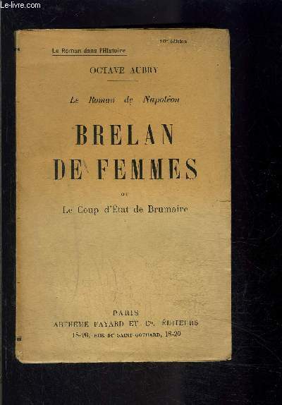 BRELAN DE FEMMES OU LE COUP D ETAT DE BRUMAIRE/ LE ROMAN DE NAPOLEON
