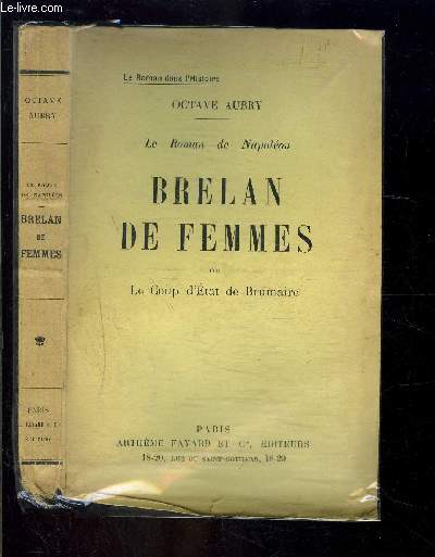 BRELAN DE FEMMES OU LE COUP D ETAT DE BRUMAIRE / LE ROMAN DE NAPOLEON