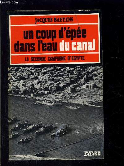 UN COUP D EPEE DANS L EAU DU CANAL- LA SECONDE CAMPAGNE D EGYPTE