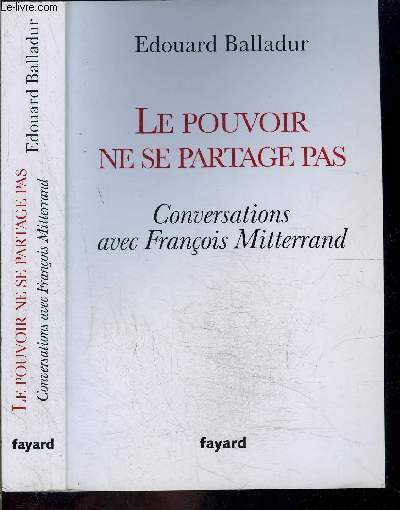 LE POUVOIR NE SE PARTAGE PAS- CONVERSATIONS AVEC FRANCOIS MITTERRAND